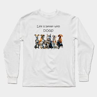 Life is better with dogs - funny watercolour dog design Long Sleeve T-Shirt